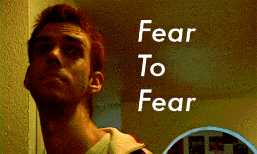 Fear to Fear